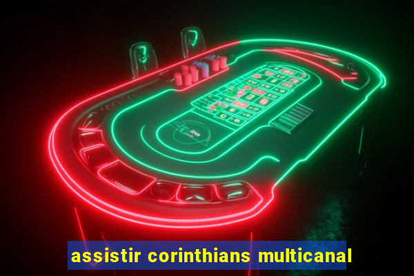 assistir corinthians multicanal